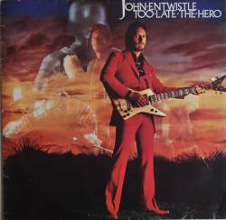 John Entwistle : Too Late the Hero